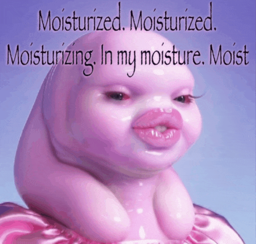 moisturizing-in-my-moisture.gif