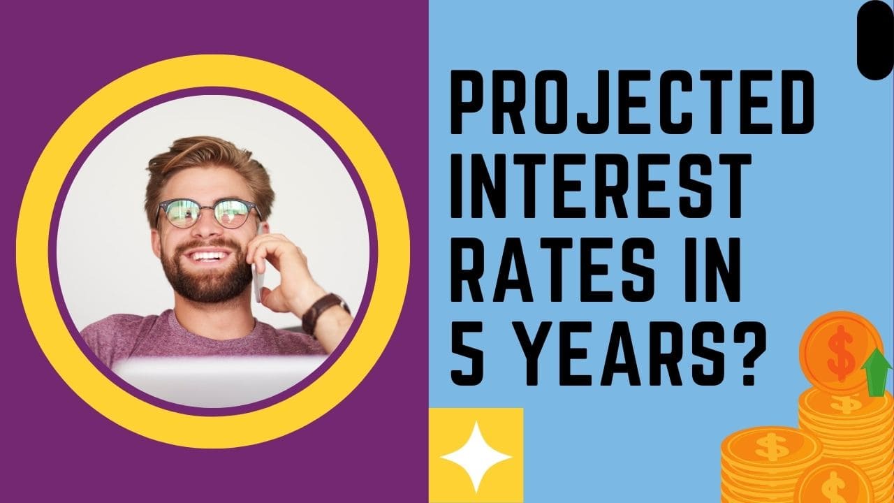 Projected Interest Rates in 5 Years