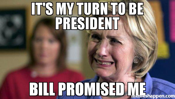 Funny-Hillary-Clinton-Meme-Its-My-Turn-To-Be-President-Bill-Promised-Me-Image.jpg